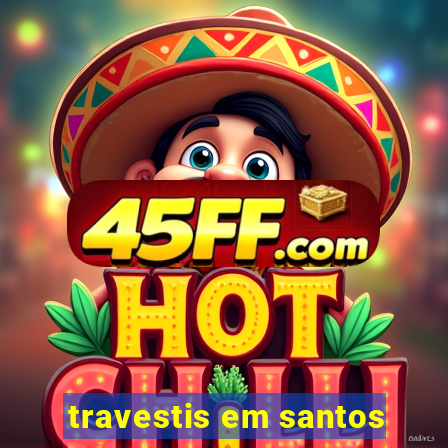 travestis em santos